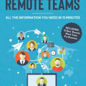 How To Manage Remote Teams: All The Information You Need in 15 Minutes How To Manage Remote Teams: All The Information You Need in 15 Minutes