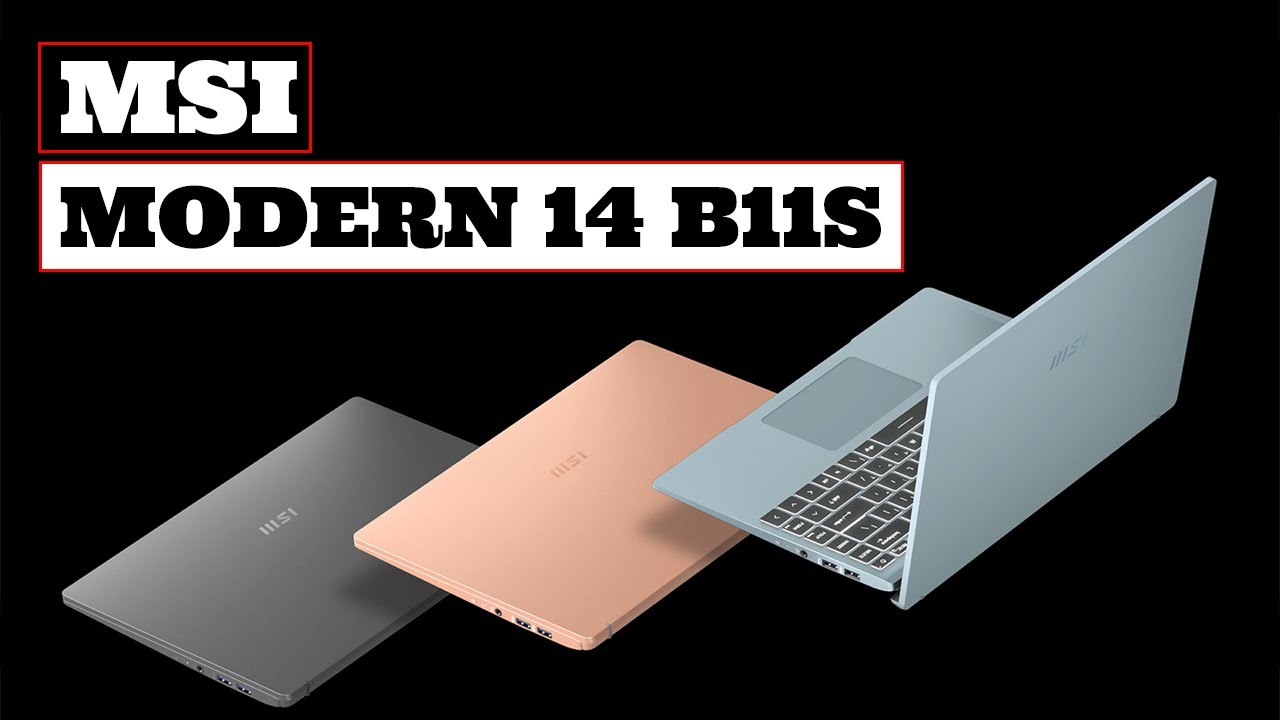 MSI Modern 14 B11S Slim Laptop Powered By Intel Tiger Lake MSI Modern 14 B11S Slim Laptop Powered By Intel Tiger Lake