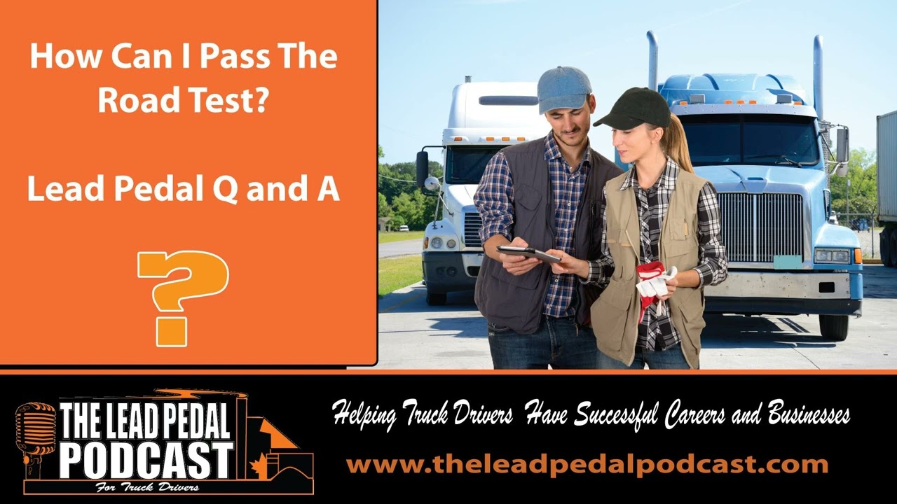 What Does It Take to Pass a Trucking Road Test? Lead Pedal Q and A #theleadpedalpodcast