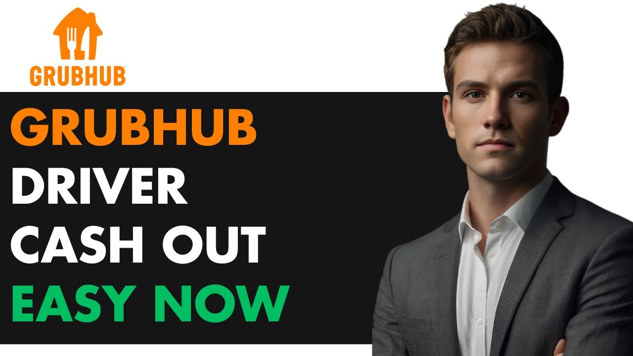 Grubhub Driver: How to Cash Out (2025 Full Guide)