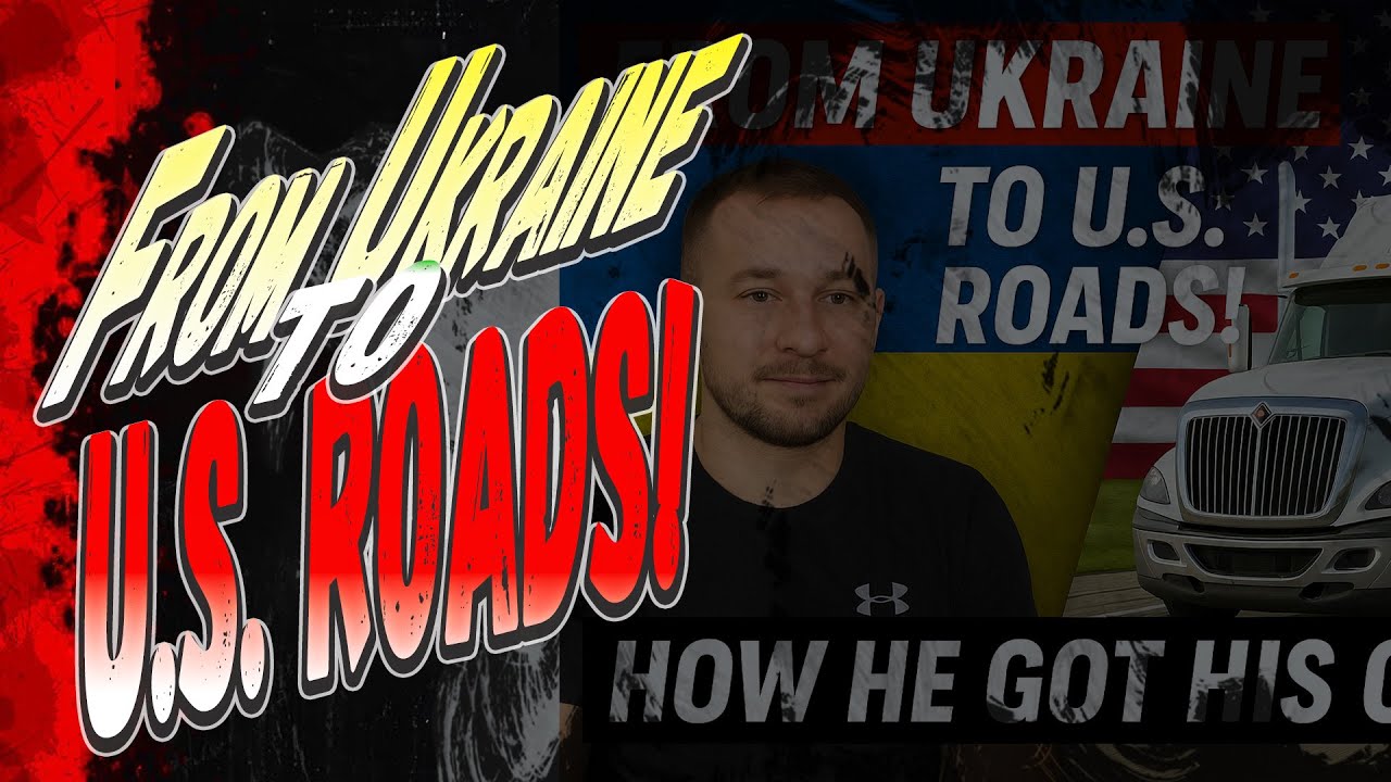 How This Driver Got His CDL After Coming From Ukraine How This Driver Got His CDL After Coming From Ukraine