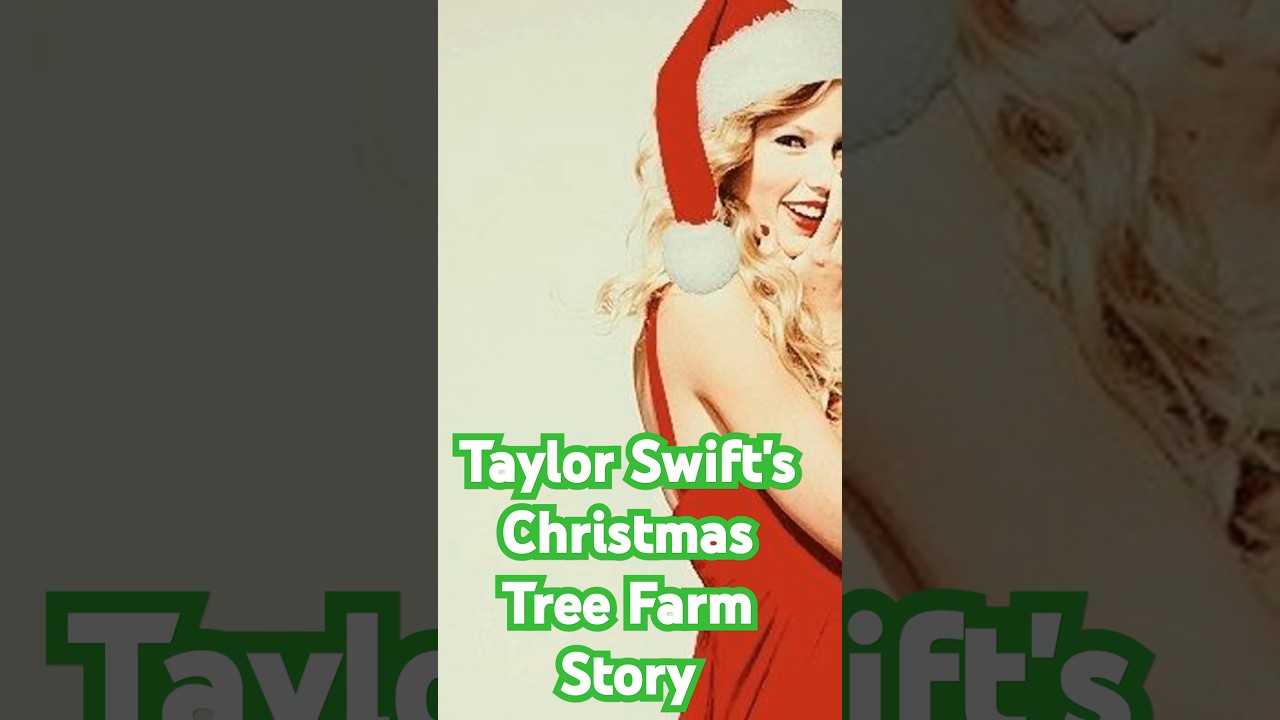 Taylor Swift's Christmas Tree Farm Story