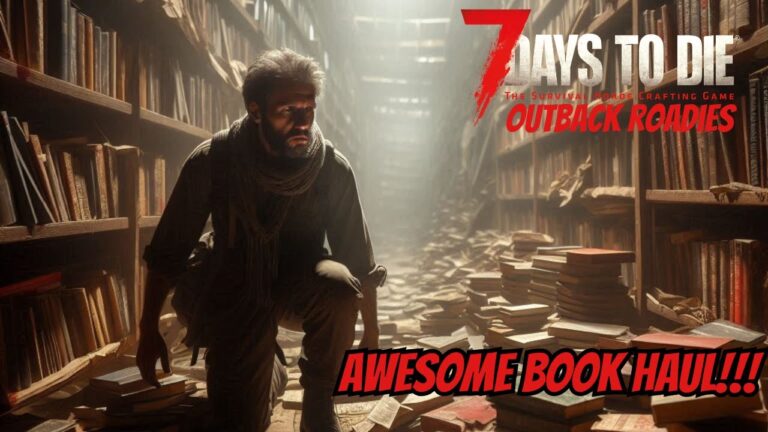 AWESOME BOOK HAUL!!! |7 DAYS TO DIE OUTBACK ROADIES MOD EP 17 AWESOME BOOK HAUL!!! |7 DAYS TO DIE OUTBACK ROADIES MOD EP 17