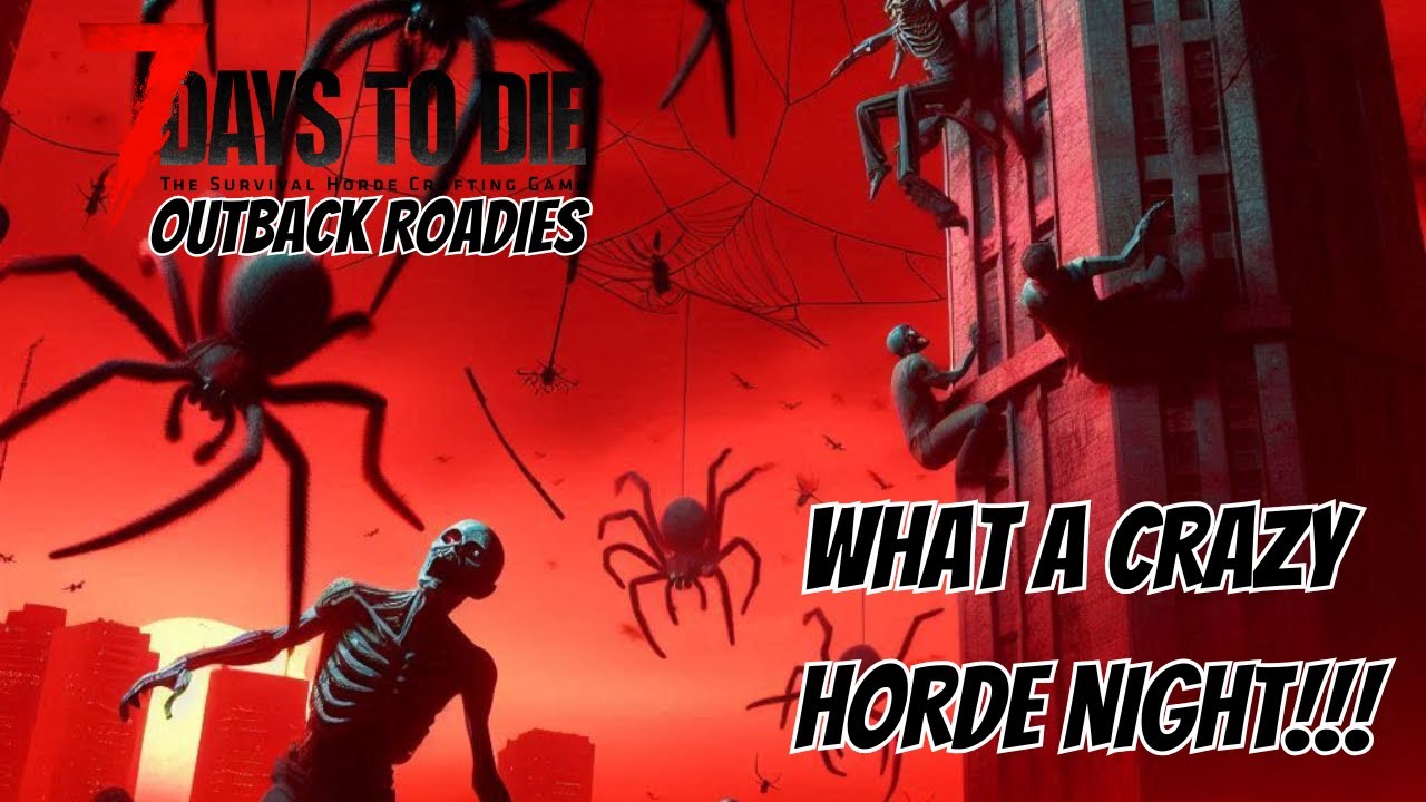 WHAT A CRAZY HORDE NIGHT!!! |7 DAYS TO DIE OUTBACK ROADIES MOD EP 21 WHAT A CRAZY HORDE NIGHT!!! |7 DAYS TO DIE OUTBACK ROADIES MOD EP 21