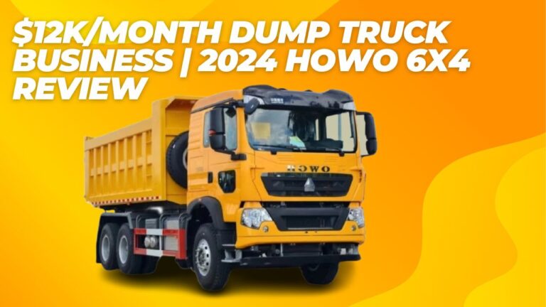 K/Month Dump Truck Business | 2024 Howo 6×4 Review