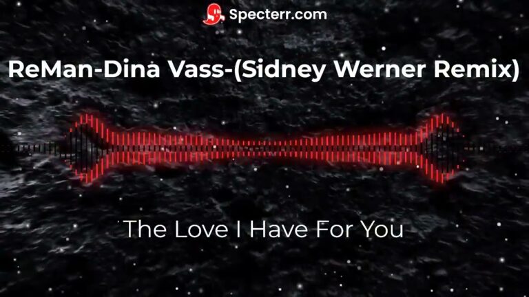 ReMan – Dina Vass – The Love I Have For You (Sidney Werner Remix)