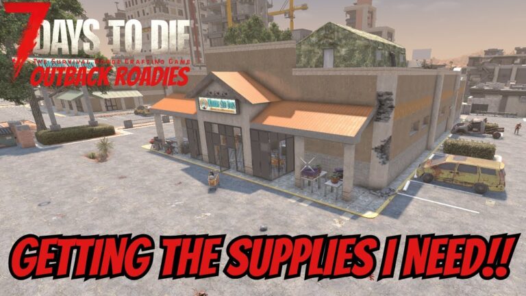 GETTING THE SUPPLIES I NEED!! |7 DAYS TO DIE OUTBACK ROADIES MOD EP 13
